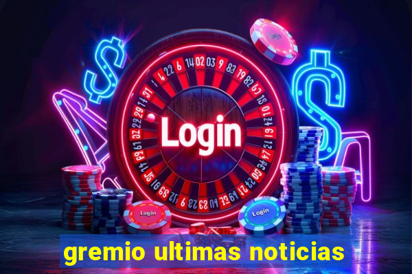 gremio ultimas noticias